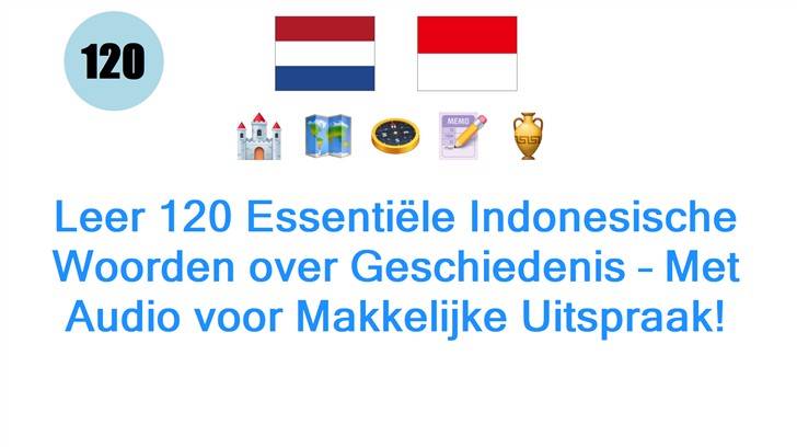 Leer 120 Essentiële Indonesische Woorden over Geschiedenis – Met Audio voor Makkelijke Uitspraak!